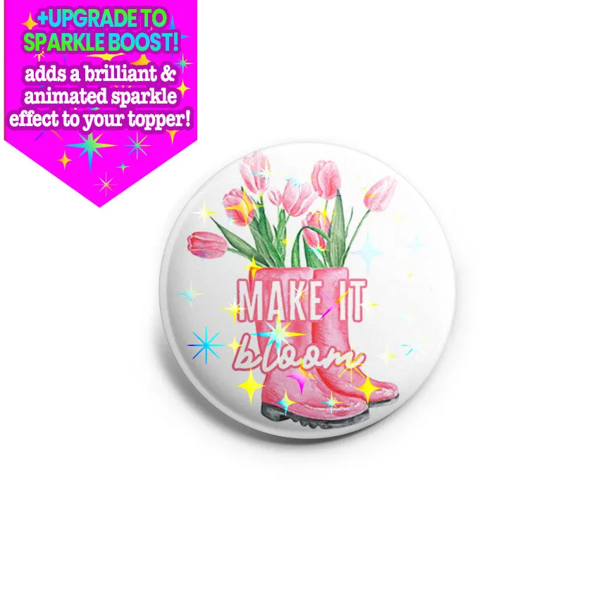 Make it Bloom Topper